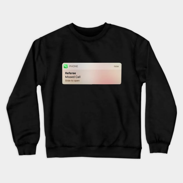 Funny Referee Sports Missed Call Phone Crewneck Sweatshirt by xavierjfong